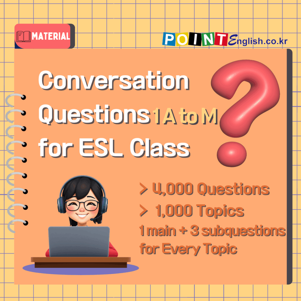 Conversation Questions for ESL Class - 1,000 Topics 1 (A-M) - Point English